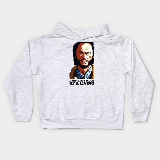 Dyin' aint much of a living, Josey Wales Kids Hoodie by Teessential